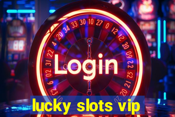 lucky slots vip